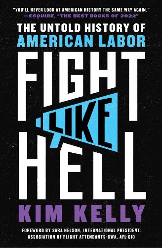 Паперова книга «Fight Like Hell: The Untold History of American Labor», автор Кім Келлі - фото №1