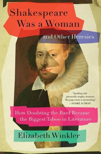 Бумажная книга «Shakespeare Was a Woman and Other Heresies: How Doubting the Bard Became the Biggest Taboo in Literature», автор Элизабет Винклер - фото №1