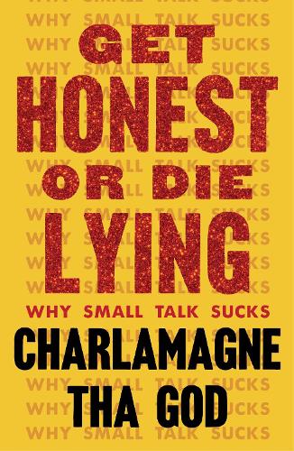 [object Object] «Get Honest or Die Lying: Why Small Talk Sucks», автор Шарламан Тха Гад - фото №1