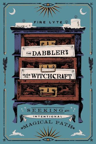 Бумажная книга «The Dabbler's Guide to Witchcraft: Seeking an Intentional Magical Path», автор Файр Лайт - фото №1