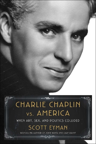 Бумажная книга «Charlie Chaplin vs. America: When Art, Sex, and Politics Collided», автор Скотт Эйман - фото №1
