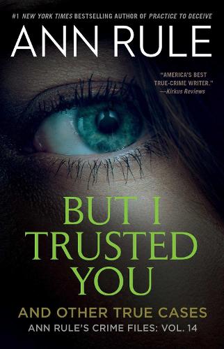 Бумажная книга «But I Trusted You: Ann Rule's Crime Files #14», автор Энн Рул - фото №1