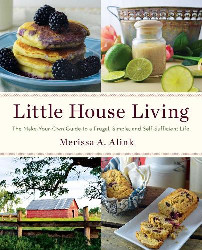 Бумажная книга «Little House Living: The Make-Your-Own Guide to a Frugal, Simple, and Self-Sufficient Life», автор Мерисса А. Алинк - фото №1