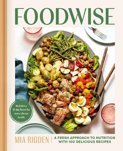Бумажная книга «Foodwise: A Fresh Approach to Nutrition with 100 Delicious Recipes: A Cookbook», автор Миа Ригден - фото №1
