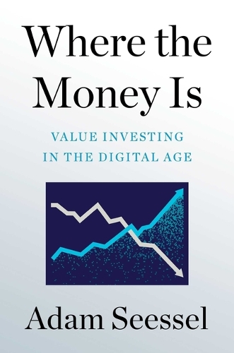 Бумажная книга «Where the Money Is: Value Investing in the Digital Age», автор Адам Сиссел - фото №1