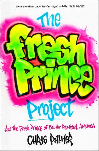 Бумажная книга «The Fresh Prince Project: How the Fresh Prince of Bel-Air Remixed America», автор Крис Палмер - фото №1