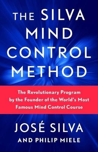 [object Object] «The Silva Mind Control Method: The Revolutionary Program by the Founder of the World's Most Famous Mind Control Course», автор Хосе Сільва-младший - фото №1