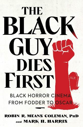 Бумажная книга «The Black Guy Dies First: Black Horror Cinema from Fodder to Oscar», автор Робин Р. Минс Колман - фото №1