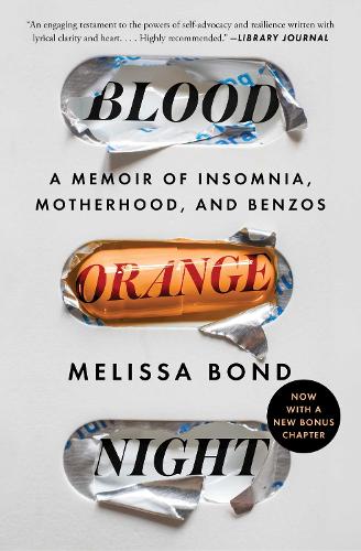 Бумажная книга «Blood Orange Night: A Memoir of Insomnia, Motherhood, and Benzos», автор Мелисса Бонд - фото №1