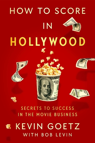 Бумажная книга «How to Score in Hollywood: Secrets to Success in the Movie Business», автор Кевин Гетц - фото №1