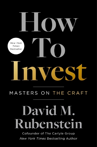 Бумажная книга «How to Invest: Masters on the Craft», автор Дэвид М. Рубенштейн - фото №1