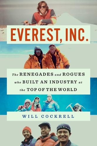 Паперова книга «Everest, Inc.: The Renegades and Rogues Who Built an Industry at the Top of the World», автор Вілл Кокрелл - фото №1