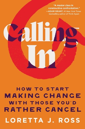 Бумажная книга «Calling In: How to Start Making Change with Those You'd Rather Cancel», автор Лоретта Дж. Росс - фото №1