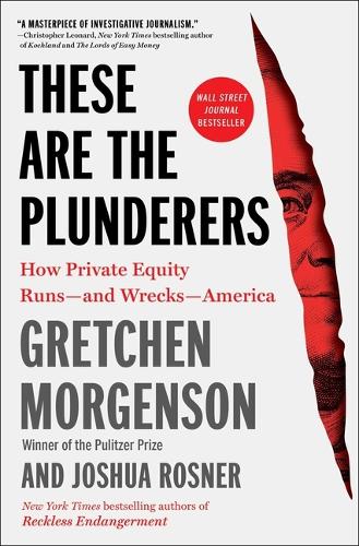 Бумажная книга «These Are the Plunderers: How Private Equity Runs—and Wrecks—America» - фото №1