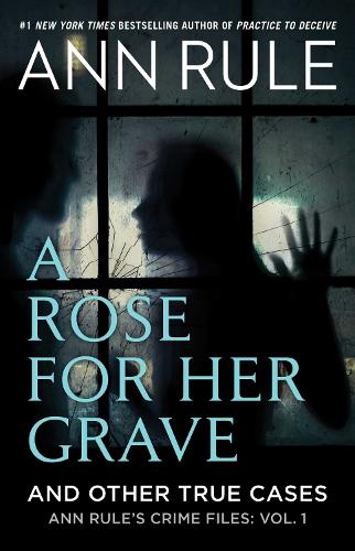 Паперова книга «A Rose For Her Grave & Other True Cases», автор Eнн Рул - фото №1