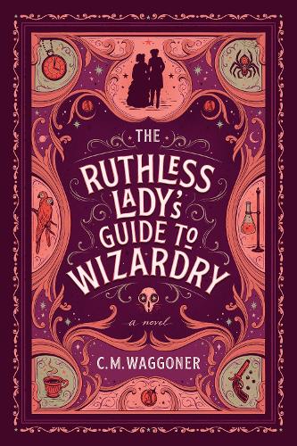 Паперова книга «The Ruthless Lady's Guide To Wizardry», автор К. М. Вагонер - фото №1