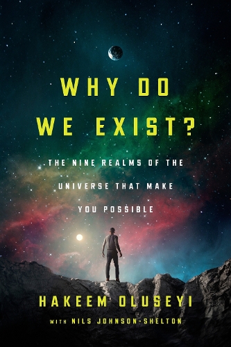 Бумажная книга «Why Do We Exist?: The Nine Realms of Universe that Make You Possible», автор Хаким Олусейи - фото №1
