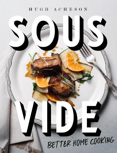 Бумажная книга «Sous Vide: Better Home Cooking», автор Хью Ачесон - фото №1
