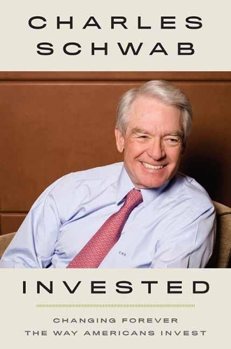 Паперова книга «Invested: Changing Forever the Way Americans Invest», автор Чарльз Шваб - фото №1