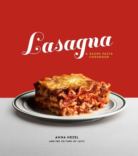 Паперова книга «Lasagna: A Baked Pasta Cookbook», авторів Анна Хезель, Редактори "Taste" - фото №1
