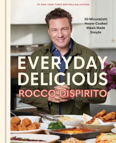 Бумажная книга «Everyday Delicious: 30 Minute(ish) Home-Cooked Meals Made Simple: A Cookbook», автор Рокко ДиСпирито - фото №1