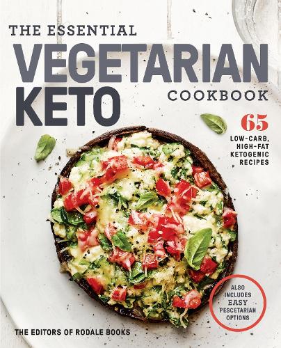 Бумажная книга «The Essential Vegetarian Keto Cookbook: 65 Low-Carb, High-Fat, Plant-Based Recipes», автор Редакторы "Rodale Books" - фото №1