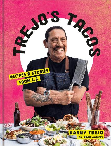 [object Object] «Trejo's Tacos: Recipes and Stories from LA», автор Денні Трехо - фото №1