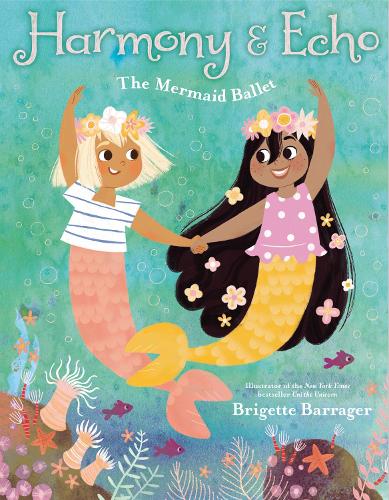 Бумажная книга «Harmony & Echo: The Mermaid Ballet», автор Бригетт Баррагер - фото №1