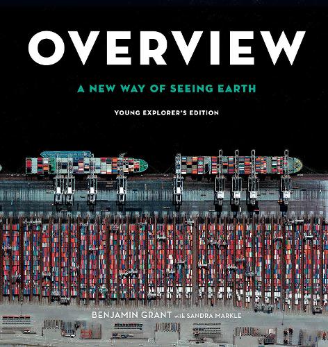 Бумажная книга «Overview, Young Explorer's Edition: A New Way of Seeing Earth», авторов Бенджамин Грант, Сандра Маркл - фото №1