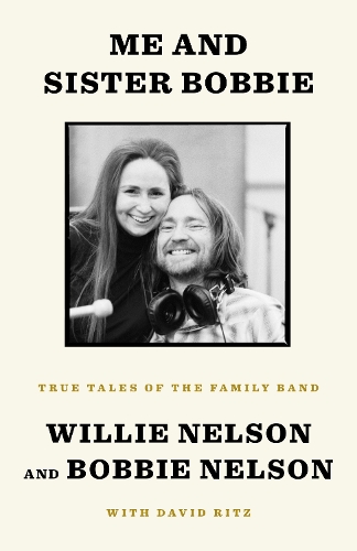 Бумажная книга «Me and Sister Bobbie: True Tales of the Family Band», автор Вилли Нельсон - фото №1