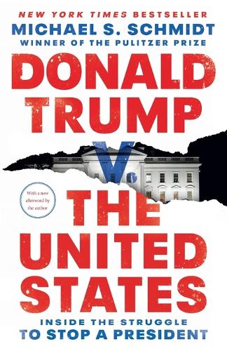 Бумажная книга «Donald Trump v. The United States: Inside the Struggle to Stop a President», автор Майкл С. Шмидт - фото №1
