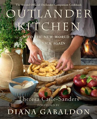 Бумажная книга «Outlander Kitchen: To the New World and Back: The Second Official Outlander Companion Cookbook», авторов Диана Гэблдон, Тереза Карле-Сандерс - фото №1