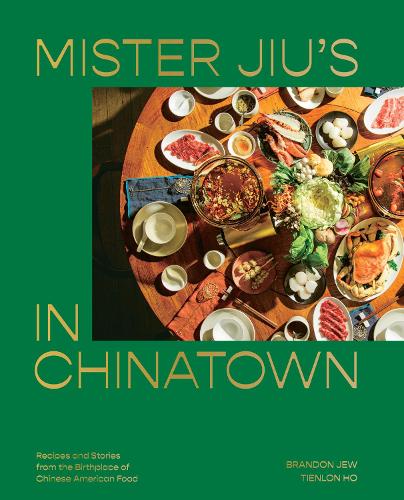 Бумажная книга «Mister Jiu's in Chinatown: Recipes and Stories from the Birthplace of Chinese American Food», авторов Брэндон Джу, Хо Тьенлон - фото №1