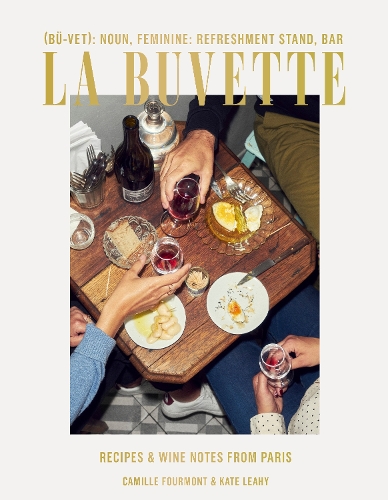 Бумажная книга «La Buvette: Recipes and Wine Notes from a Tiny Paris Shop», автор Кейт Лихи - фото №1