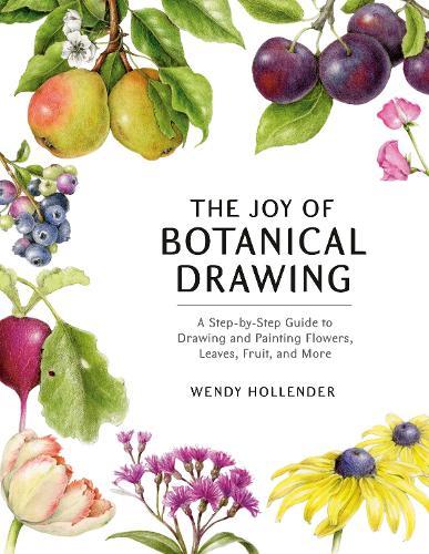 Paper book «The Joy of Botanical Drawing: A Step-by-Step Guide to Drawing and Painting Flowers, Leaves, Fruit, and More», author Wendy Hollender - фото №1