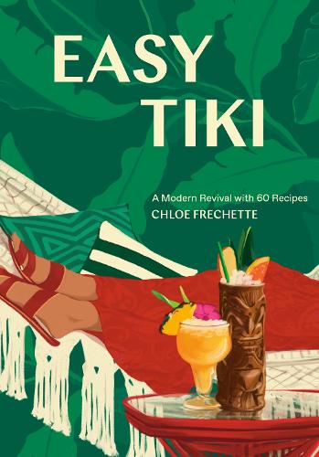 Бумажная книга «Easy Tiki: A Modern Revival with 60 Recipes», автор Хлоя Фрешетт - фото №1