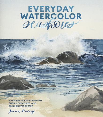 Бумажная книга «Everyday Watercolor Seashores: A Modern Guide to Painting Shells, Creatures, and Beaches Step by Step», автор Дженна Рейни - фото №1