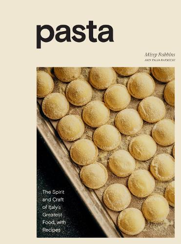 Бумажная книга «Pasta: The Spirit and Craft of Italy's Greatest Food, with Recipes», автор Мисси Роббинс - фото №1
