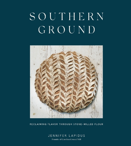 Бумажная книга «Southern Ground: A Revolution in Baking with Stone-Milled Flour», автор Дженнифер Лапидус - фото №1