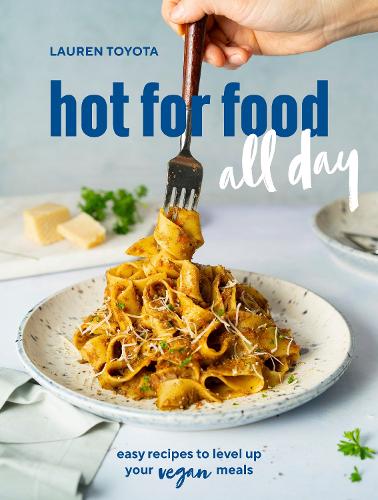 Бумажная книга «hot for food all day: Easy Recipes to Level Up Your Vegan Meals», автор Лорен Тойота - фото №1