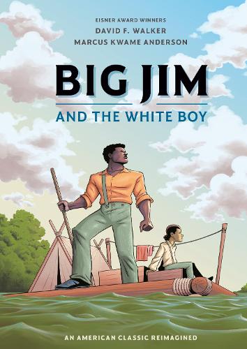 Бумажная книга «Big Jim and the White Boy: An American Classic Reimagined», авторов Дэвид Ф. Уокер, Маркус Кваме Андерсон - фото №1
