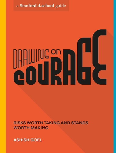 Бумажная книга «Drawing on Courage: Risks Worth Taking and Stands Worth Making», авторов Ашиш Гоэл, Stanford d.school - фото №1