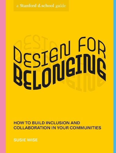 Бумажная книга «Design for Belonging: How to Build Inclusion and Collaboration in Your Communities», автор Stanford d.school - фото №1