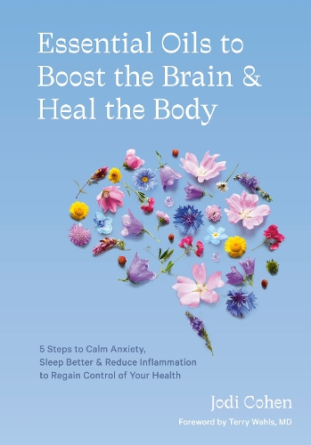 Паперова книга «Essential Oils to Boost the Brain and Heal the Body: 5 Steps to Calm Anxiety, Sleep Better, Reduce Inflammation, and Regain Control of Your Health», автор Джоді Коен - фото №1