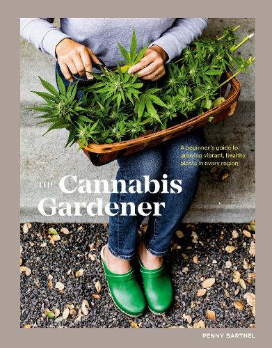 Бумажная книга «The Cannabis Gardener: A Beginner's Guide to Growing Vibrant, Healthy Plants in Every Region [A Marijuana Gardening Book]», автор Пенни Бартел - фото №1