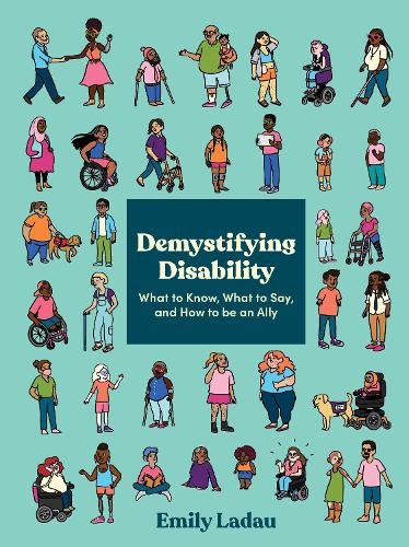 Бумажная книга «Demystifying Disability: What to Know, What to Say, and How to Be an Ally», автор Эмили Ладау - фото №1