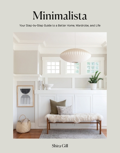 Бумажная книга «Minimalista: Your Step-by-Step Guide to a Better Home, Wardrobe, and Life», автор Шира Гилл - фото №1