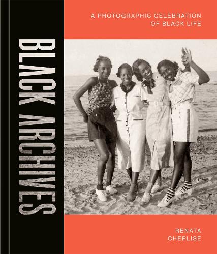 Паперова книга «Black Archives: A Photographic Celebration of Black Life», автор Рената Шерліз - фото №1