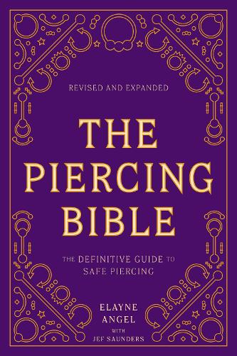 Паперова книга «The Piercing Bible, Revised and Expanded: The Definitive Guide to Safe Piercing», авторів Елейн Енджел, Джеф Сондерс - фото №1