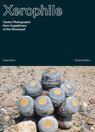 Бумажная книга «Xerophile: Cactus Photographs from Expeditions of the Obsessed», автор Cactus Store - фото №1
